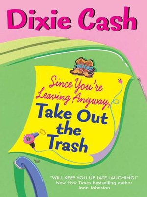 cover image of Since You're Leaving Anyway, Take Out the Trash